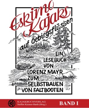 Buchcover Eskimokajaks auf Gebirgsflüssen | Lorenz Mayr | EAN 9783739222677 | ISBN 3-7392-2267-0 | ISBN 978-3-7392-2267-7