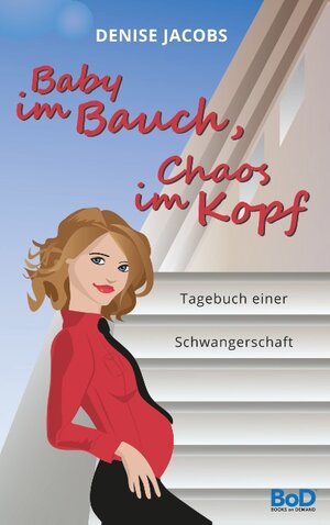 Buchcover Baby im Bauch, Chaos im Kopf | Denise Jacobs | EAN 9783739223773 | ISBN 3-7392-2377-4 | ISBN 978-3-7392-2377-3