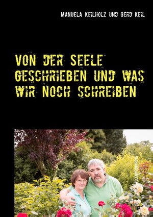 Buchcover Von der Seele geschrieben und was wir noch schreiben | Manuela Keilholz | EAN 9783739224633 | ISBN 3-7392-2463-0 | ISBN 978-3-7392-2463-3