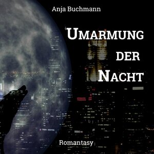 Buchcover Umarmung der Nacht | Anja Buchmann | EAN 9783739224657 | ISBN 3-7392-2465-7 | ISBN 978-3-7392-2465-7