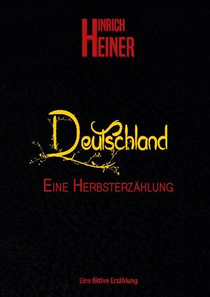 Buchcover Deutschland, eine Herbsterzählung | Hinrich Heiner | EAN 9783739226613 | ISBN 3-7392-2661-7 | ISBN 978-3-7392-2661-3