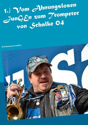 Buchcover 1.) Vom Ahnungslosen JunGEn zum Trompeter von Schalke 04 | Willy Plenkers | EAN 9783739227245 | ISBN 3-7392-2724-9 | ISBN 978-3-7392-2724-5