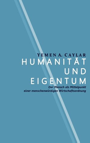 Buchcover Humanität und Eigentum | Yemen A. Caylar | EAN 9783739227849 | ISBN 3-7392-2784-2 | ISBN 978-3-7392-2784-9
