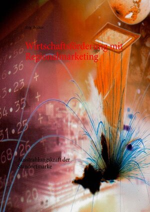 Buchcover Wirtschaftsförderung mit Regionalmarketing | Jörg Becker | EAN 9783739228112 | ISBN 3-7392-2811-3 | ISBN 978-3-7392-2811-2