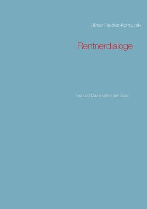 Buchcover Rentnerdialoge | Hilmar Hacker-Kohoutek | EAN 9783739228471 | ISBN 3-7392-2847-4 | ISBN 978-3-7392-2847-1