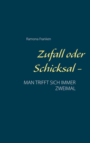 Buchcover Zufall oder Schicksal - | Ramona Franken | EAN 9783739228693 | ISBN 3-7392-2869-5 | ISBN 978-3-7392-2869-3