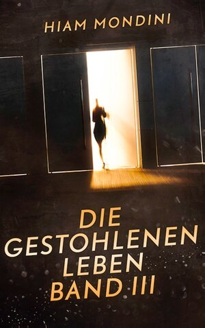 Buchcover Die gestohlenen Leben Band III | Hiam Mondini | EAN 9783739228969 | ISBN 3-7392-2896-2 | ISBN 978-3-7392-2896-9