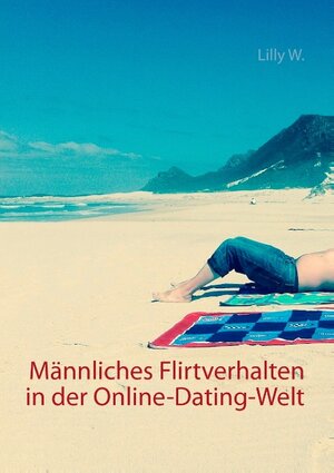 Buchcover Männliches Flirtverhalten in der Online-Dating-Welt | Lilly W. | EAN 9783739228976 | ISBN 3-7392-2897-0 | ISBN 978-3-7392-2897-6