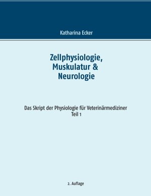 Buchcover Zellphysiologie, Muskulatur & Neurologie | Katharina Ecker | EAN 9783739229027 | ISBN 3-7392-2902-0 | ISBN 978-3-7392-2902-7