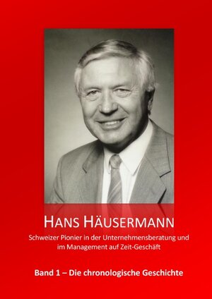 Buchcover Hans Häusermann - Schweizer Pionier in der Unternehmensberatung und im Management auf Zeit-Geschäft | Hans Häusermann | EAN 9783739229041 | ISBN 3-7392-2904-7 | ISBN 978-3-7392-2904-1