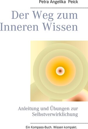 Buchcover Der Weg zum Inneren Wissen | Petra Angelika Peick | EAN 9783739229898 | ISBN 3-7392-2989-6 | ISBN 978-3-7392-2989-8