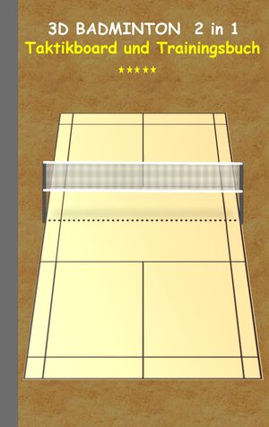 Buchcover 3D Badminton 2 in 1 Taktikboard und Trainingsbuch | Theo von Taane | EAN 9783739230351 | ISBN 3-7392-3035-5 | ISBN 978-3-7392-3035-1