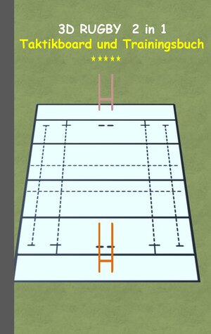 Buchcover 3D Rugby 2 in 1 Taktikboard und Trainingsbuch | Theo von Taane | EAN 9783739231402 | ISBN 3-7392-3140-8 | ISBN 978-3-7392-3140-2