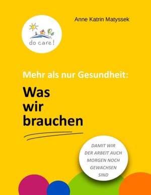 Buchcover Mehr als nur Gesundheit: Was wir brauchen | Anne Katrin Matyssek | EAN 9783739233604 | ISBN 3-7392-3360-5 | ISBN 978-3-7392-3360-4