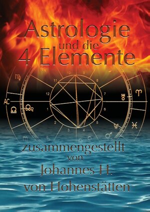 Buchcover Astrologie und die 4 Elemente | Johannes H. von Hohenstätten | EAN 9783739237077 | ISBN 3-7392-3707-4 | ISBN 978-3-7392-3707-7
