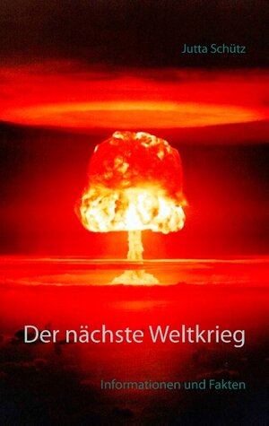 Buchcover Der nächste Weltkrieg | Jutta Schütz | EAN 9783739237114 | ISBN 3-7392-3711-2 | ISBN 978-3-7392-3711-4