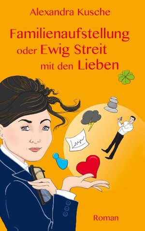 Buchcover Familienaufstellung oder Ewig Streit mit den Lieben | Alexandra Kusche | EAN 9783739237138 | ISBN 3-7392-3713-9 | ISBN 978-3-7392-3713-8
