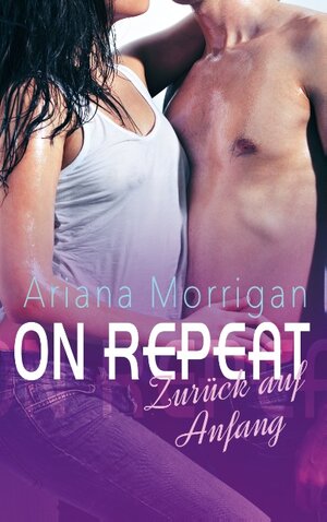 Buchcover On Repeat | Ariana Morrigan | EAN 9783739237558 | ISBN 3-7392-3755-4 | ISBN 978-3-7392-3755-8