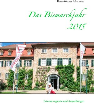 Buchcover Das Bismarckjahr 2015 | Hans-Werner Johannsen | EAN 9783739240282 | ISBN 3-7392-4028-8 | ISBN 978-3-7392-4028-2