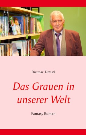 Buchcover Das Grauen in unserer Welt | Dietmar Dressel | EAN 9783739241500 | ISBN 3-7392-4150-0 | ISBN 978-3-7392-4150-0