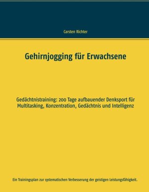 Buchcover Gehirnjogging für Erwachsene | Carsten Richter | EAN 9783739241913 | ISBN 3-7392-4191-8 | ISBN 978-3-7392-4191-3