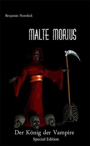 Buchcover Malte Morius  Der König der Vampire Special Edition | Benjamin Hornfeck | EAN 9783739244051 | ISBN 3-7392-4405-4 | ISBN 978-3-7392-4405-1