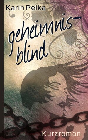 Buchcover Geheimnisblind | Karin Pelka | EAN 9783739244228 | ISBN 3-7392-4422-4 | ISBN 978-3-7392-4422-8