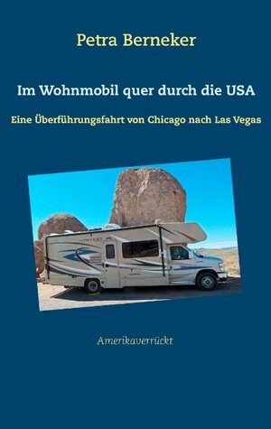 Buchcover Im Wohnmobil quer durch die USA | Petra Berneker | EAN 9783739246017 | ISBN 3-7392-4601-4 | ISBN 978-3-7392-4601-7