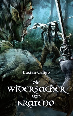 Buchcover Die Widersacher von Krateno | Lucian Caligo | EAN 9783739246376 | ISBN 3-7392-4637-5 | ISBN 978-3-7392-4637-6