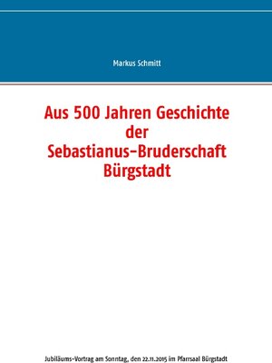 Buchcover Aus 500 Jahren Geschichte der Sebastianus-Bruderschaft Bürgstadt | Markus Schmitt | EAN 9783739248103 | ISBN 3-7392-4810-6 | ISBN 978-3-7392-4810-3