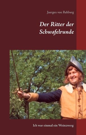 Buchcover Der Ritter der Schwafelrunde | Juergen von Rehberg | EAN 9783739248165 | ISBN 3-7392-4816-5 | ISBN 978-3-7392-4816-5