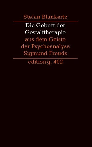 Buchcover Die Geburt der Gestalttherapie aus dem Geiste der Psychoanalyse Sigmund Freuds | Stefan Blankertz | EAN 9783739248356 | ISBN 3-7392-4835-1 | ISBN 978-3-7392-4835-6