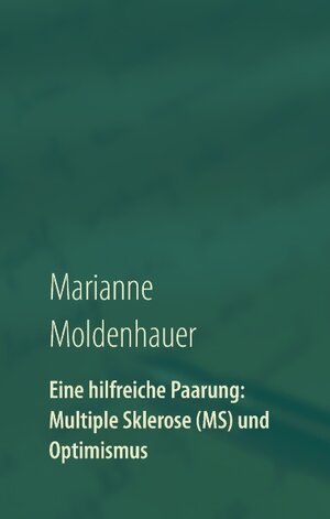 Buchcover Eine hilfreiche Paarung: Multiple Sklerose (MS) und Optimismus | Marianne Moldenhauer | EAN 9783739248400 | ISBN 3-7392-4840-8 | ISBN 978-3-7392-4840-0