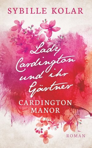 Buchcover Lady Cardington und ihr Gärtner | Sybille Kolar | EAN 9783739249155 | ISBN 3-7392-4915-3 | ISBN 978-3-7392-4915-5