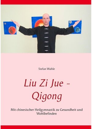 Buchcover Liu Zi Jue - Qigong | Stefan Wahle | EAN 9783739250250 | ISBN 3-7392-5025-9 | ISBN 978-3-7392-5025-0