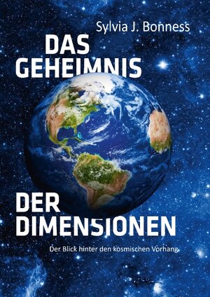 Buchcover Das Geheimnis der Dimensionen | Sylvia J. Bonness | EAN 9783739250656 | ISBN 3-7392-5065-8 | ISBN 978-3-7392-5065-6