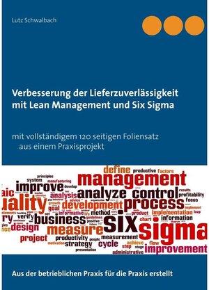 Buchcover Verbessern der Lieferzuverlässigkeit als Lean Management und Six Sigma Projekt | Lutz Schwalbach | EAN 9783739250847 | ISBN 3-7392-5084-4 | ISBN 978-3-7392-5084-7