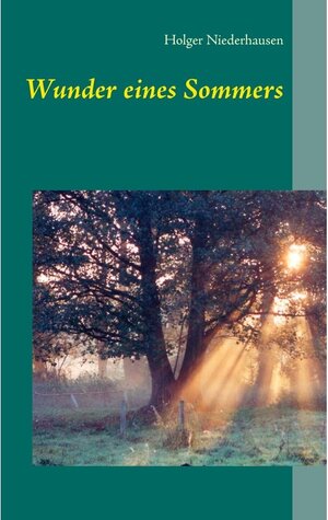 Buchcover Wunder eines Sommers | Holger Niederhausen | EAN 9783739260129 | ISBN 3-7392-6012-2 | ISBN 978-3-7392-6012-9