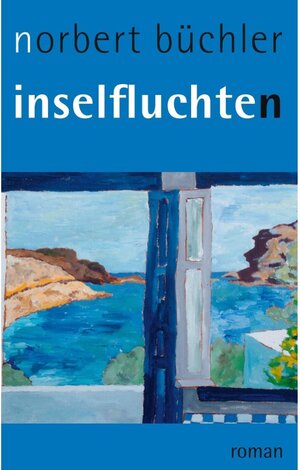 Buchcover Inselfluchten | Norbert Büchler | EAN 9783739263731 | ISBN 3-7392-6373-3 | ISBN 978-3-7392-6373-1