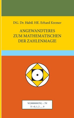 Buchcover Angewandteres zum Mathematischen der Zahlenmagie | Erhard Kremer | EAN 9783739266060 | ISBN 3-7392-6606-6 | ISBN 978-3-7392-6606-0