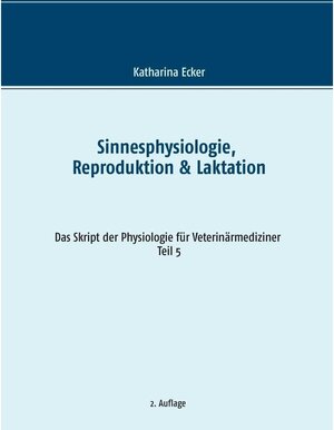 Buchcover Sinnesphysiologie, Reproduktion & Laktation | Katharina Ecker | EAN 9783739266176 | ISBN 3-7392-6617-1 | ISBN 978-3-7392-6617-6