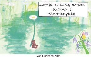 Buchcover Schmetterling Xaros und Minu der Teddybär | Christine Klett | EAN 9783739268941 | ISBN 3-7392-6894-8 | ISBN 978-3-7392-6894-1