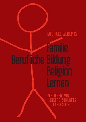 Buchcover Familie - Berufliche Bildung - Religion - Lernen | Michael Alberts | EAN 9783739271118 | ISBN 3-7392-7111-6 | ISBN 978-3-7392-7111-8