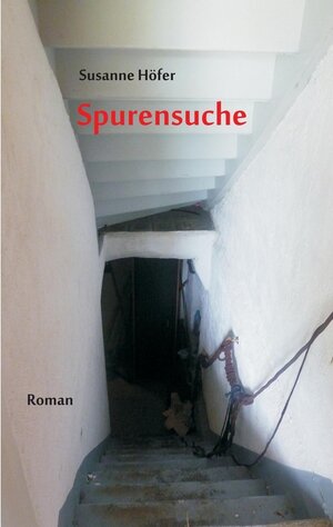 Buchcover Spurensuche | Susanne Höfer | EAN 9783739277288 | ISBN 3-7392-7728-9 | ISBN 978-3-7392-7728-8