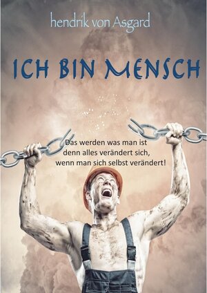 Buchcover Ich bin Mensch | Hendrik von Asgard | EAN 9783739285849 | ISBN 3-7392-8584-2 | ISBN 978-3-7392-8584-9