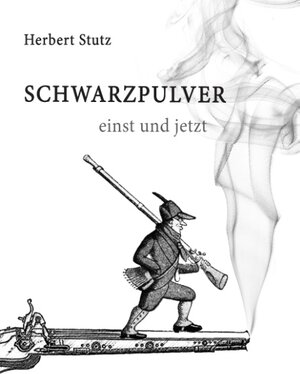 Buchcover Schwarzpulver einst und jetzt | Herbert Stutz | EAN 9783739286945 | ISBN 3-7392-8694-6 | ISBN 978-3-7392-8694-5
