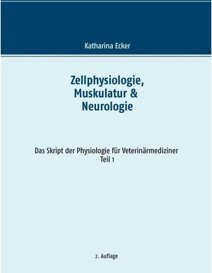 Buchcover Zellphysiologie, Muskulatur & Neurologie | Katharina Ecker | EAN 9783739287461 | ISBN 3-7392-8746-2 | ISBN 978-3-7392-8746-1