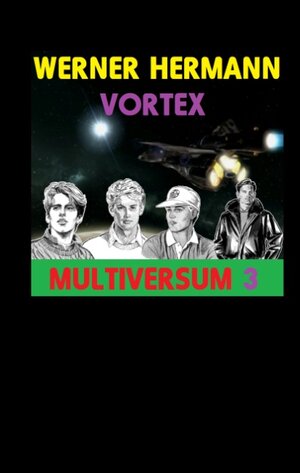 Buchcover Vortex - Multiversum 3 | Werner Hermann | EAN 9783739289007 | ISBN 3-7392-8900-7 | ISBN 978-3-7392-8900-7
