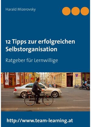 Buchcover 12 Tipps zur erfolgreichen Selbstorganisation | Harald Mizerovsky | EAN 9783739289274 | ISBN 3-7392-8927-9 | ISBN 978-3-7392-8927-4