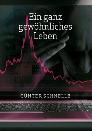 Buchcover Ein ganz gewöhnliches Leben | Günter Schnelle | EAN 9783739297576 | ISBN 3-7392-9757-3 | ISBN 978-3-7392-9757-6